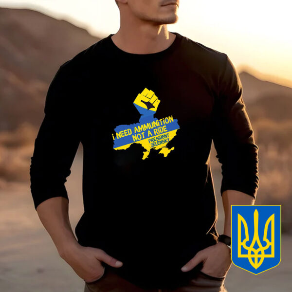 I Need Ammunition Not A Ride - Support Ukraine 2025 T-Shirt