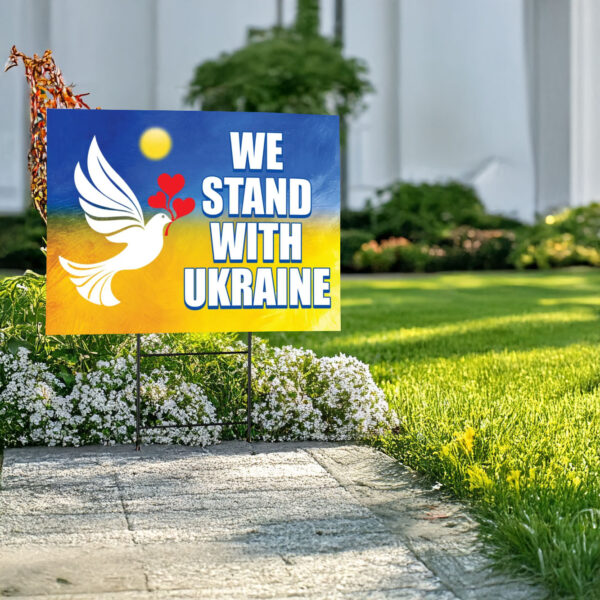 Stand With Ukraine 2025 Yard Sign - Coroplast We Stand With Ukraine