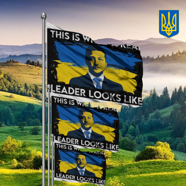 This Is What A Real Leader Looks Like - We Stand With Ukraine 2025 Flag