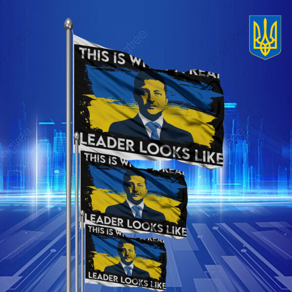 This Is What A Real Leader Looks Like - We Stand With Ukraine 2025 Flag