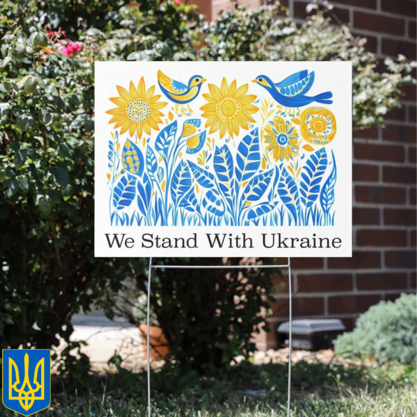 We Stand With Ukraine 2025 Yard Sign - Anti Trump